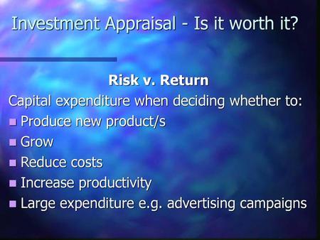 Investment Appraisal - Is it worth it?