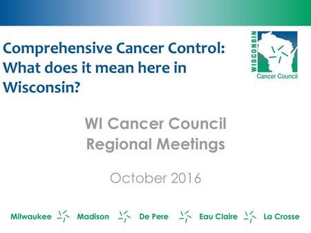 Comprehensive Cancer Control: What does it mean here in Wisconsin?