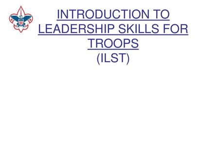 INTRODUCTION TO LEADERSHIP SKILLS FOR TROOPS (ILST)