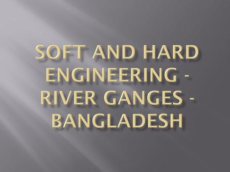 Soft and hard engineering - river Ganges - Bangladesh