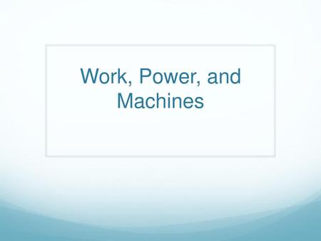 Work, Power, and Machines