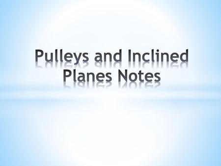 Pulleys and Inclined Planes Notes