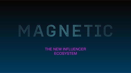 The New Influencer ecosystem