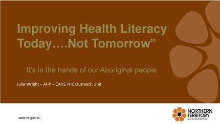 Improving Health Literacy Today….Not Tomorrow”