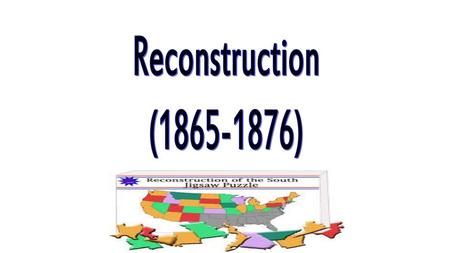 Reconstruction (1865-1876).