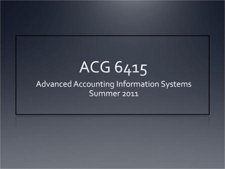 Advanced Accounting Information Systems Summer 2011