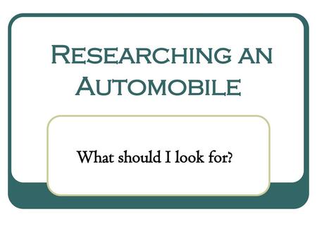 Researching an Automobile