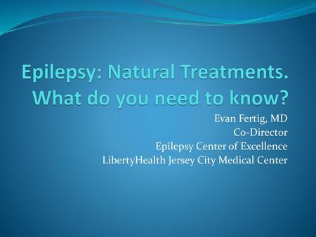 Epilepsy: Natural Treatments. What do you need to know?