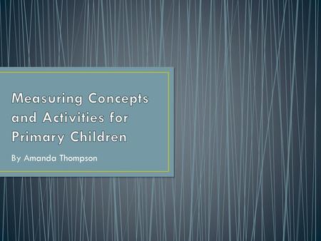 Measuring Concepts and Activities for Primary Children