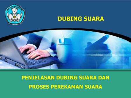 PENJELASAN DUBING SUARA DAN PROSES PEREKAMAN SUARA