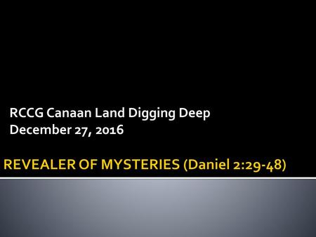 REVEALER OF MYSTERIES (Daniel 2:29-48)