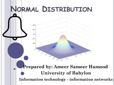 Normal Distribution Prepared by: Ameer Sameer Hamood