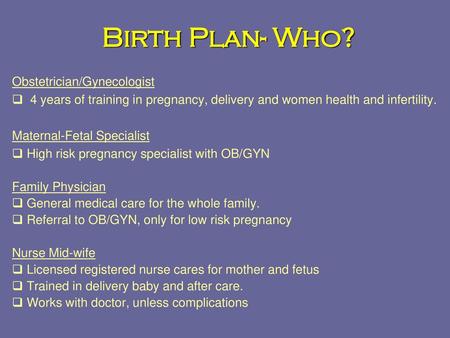 Birth Plan- Who? Obstetrician/Gynecologist