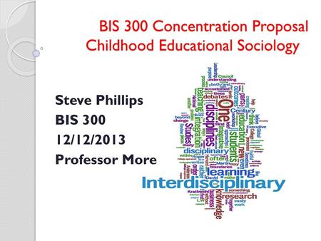 BIS 300 Concentration Proposal Childhood Educational Sociology