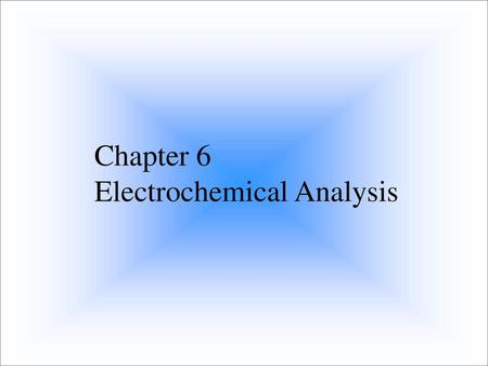 Chapter 6 Electrochemical Analysis