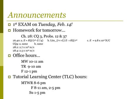 Announcements 1st EXAM on Tuesday, Feb. 14! Homework for tomorrow…