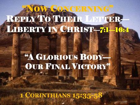 Reply To Their Letter—Liberty in Christ—7:1—16:4