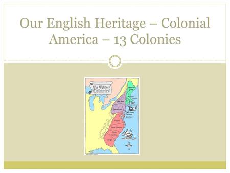 Our English Heritage – Colonial America – 13 Colonies