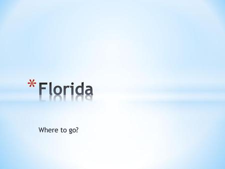 Florida Where to go?.