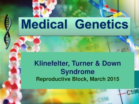 Klinefelter, Turner & Down Syndrome Reproductive Block, March 2015