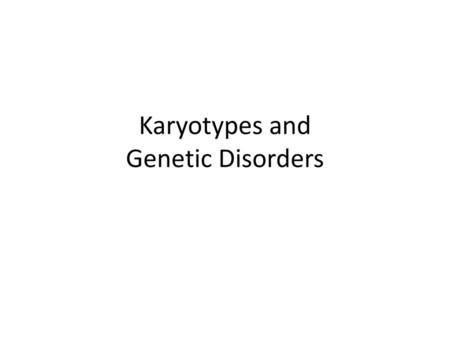 Karyotypes and Genetic Disorders