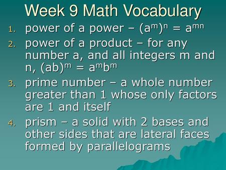 Week 9 Math Vocabulary power of a power – (am)n = amn