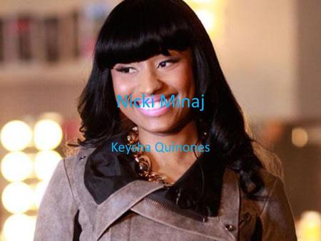 Nicki Minaj Keysha Quinones.