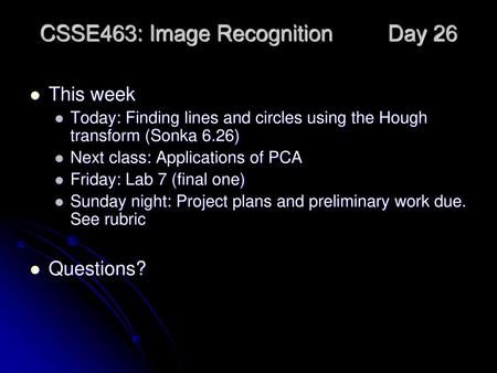 CSSE463: Image Recognition Day 26