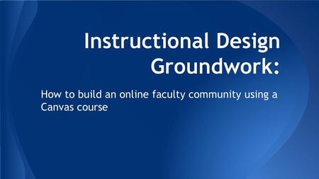 Instructional Design Groundwork: