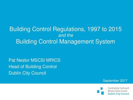 Pat Nestor MSCSI MRICS Head of Building Control Dublin City Council