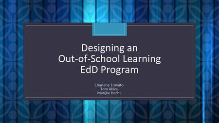 Designing an Out-of-School Learning EdD Program