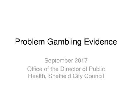 Problem Gambling Evidence