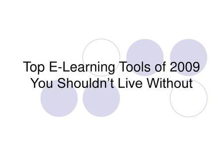 Top E-Learning Tools of 2009 You Shouldn’t Live Without