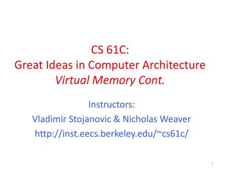 CS 61C: Great Ideas in Computer Architecture Virtual Memory Cont.