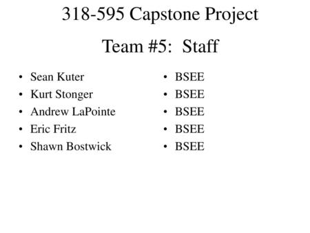 Team #5: Staff Sean Kuter Kurt Stonger Andrew LaPointe Eric Fritz