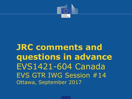 JRC comments and questions in advance EVS1421-604 Canada EVS GTR IWG Session #14 Ottawa, September 2017.