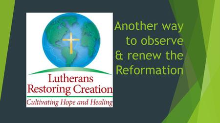 Another way to observe & renew the Reformation