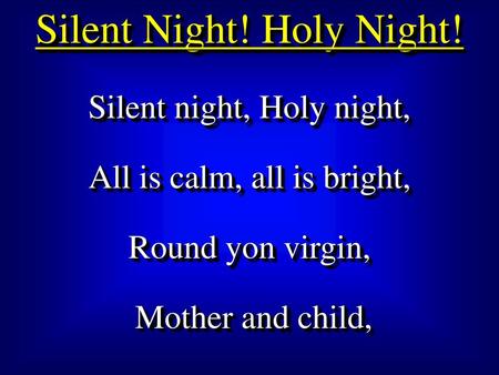 Silent Night! Holy Night!