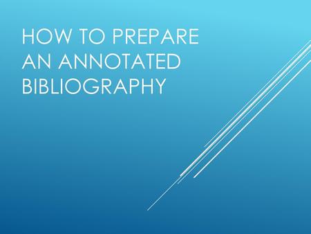 How to Prepare an Annotated Bibliography