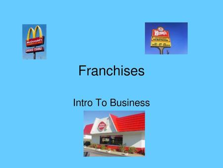 Franchises Intro To Business.