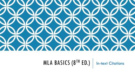 MLA Basics (8th ed.) In-text Citations.