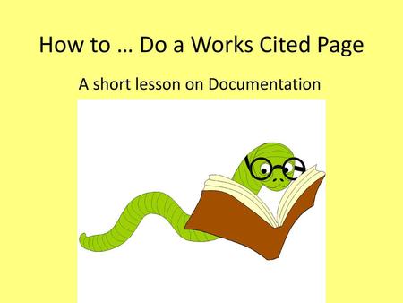 How to … Do a Works Cited Page