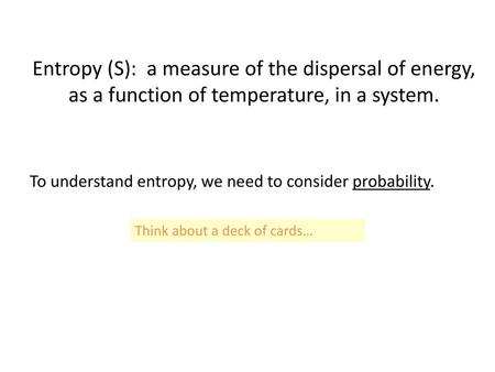 To understand entropy, we need to consider probability.