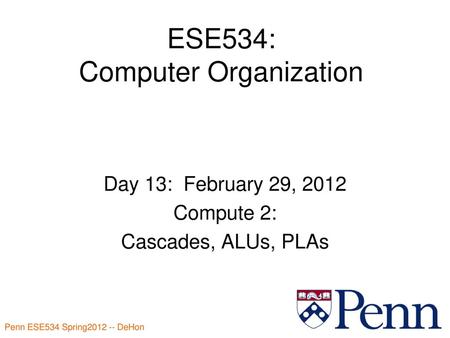 ESE534: Computer Organization