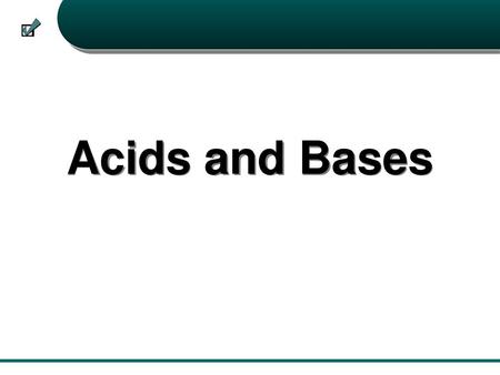 Acids and Bases.