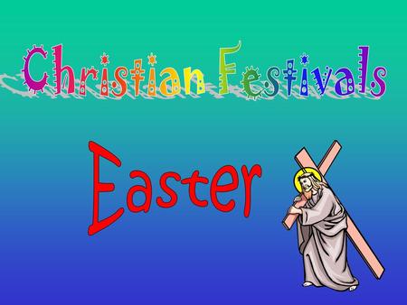 Christian Festivals Easter.