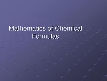 Mathematics of Chemical Formulas