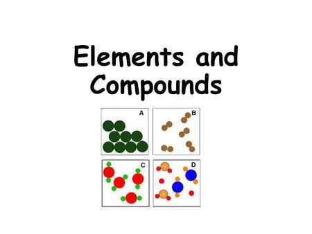 Elements and Compounds