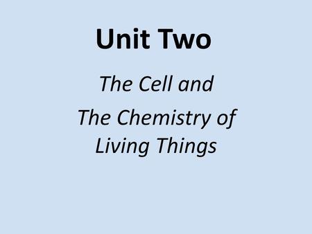 The Cell and The Chemistry of Living Things