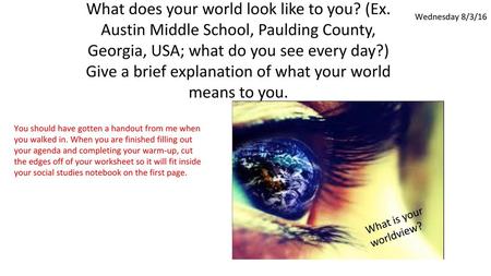 What does your world look like to you. (Ex